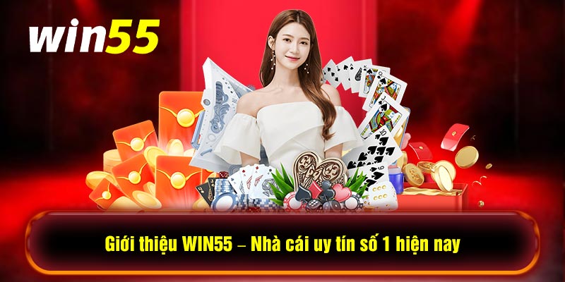 Win55 là gì ? Giới thiệu Win55